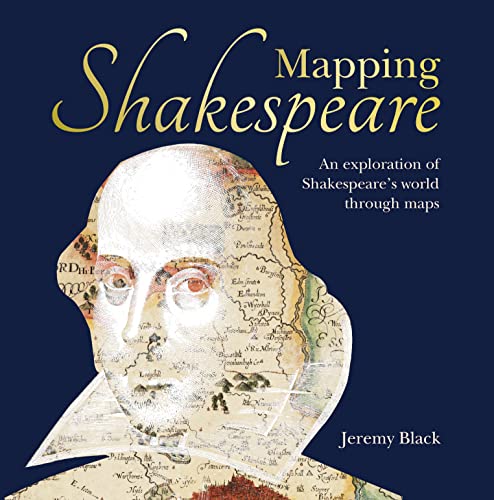 Stock image for Mapping Shakespeare: An Exploration of Shakespeare's Worlds Through Maps for sale by ThriftBooks-Atlanta