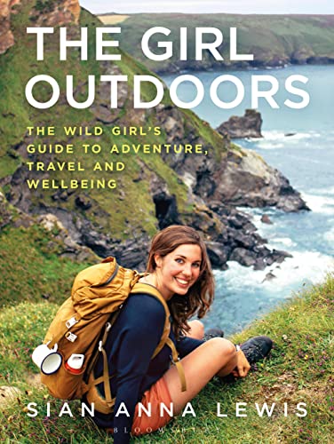 Stock image for The Girl Outdoors: The Wild Girl's Guide to Adventure, Travel and Wellbeing for sale by ThriftBooks-Dallas