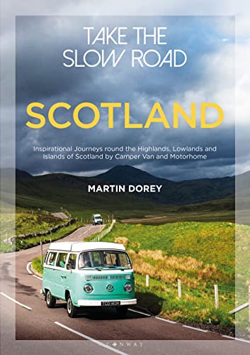 Stock image for Take the Slow Road: Scotland: Inspirational Journeys Round the Highlands, Lowlands and Islands of Scotland by Camper Van and Motorhome for sale by WorldofBooks