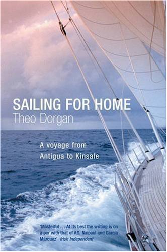 Stock image for Sailing for Home: A Voyage from Antigua to Kinsale for sale by AwesomeBooks