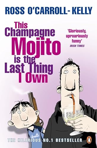 This Champagne Mojito Is The Last Thing I Own (9781844881253) by O'carroll-kelly, Ross