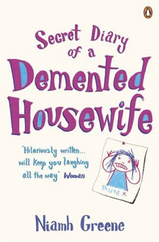 Stock image for Secret Diary of a Demented Housewife for sale by Better World Books