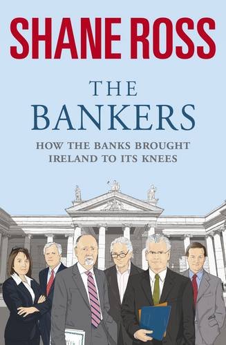 Beispielbild fr The Bankers: How the Banks Brought Ireland to Its Knees zum Verkauf von WorldofBooks