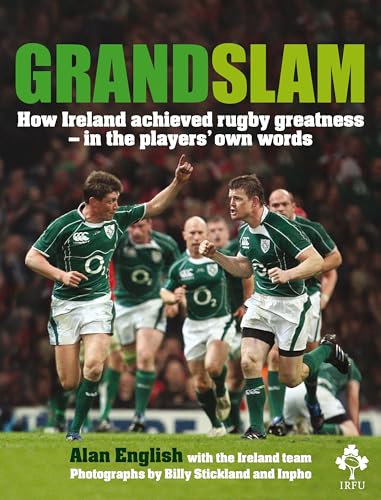 Stock image for Grand Slam: How Ireland Achieved Rugby Greatness in the Players' Own Words for sale by ThriftBooks-Dallas