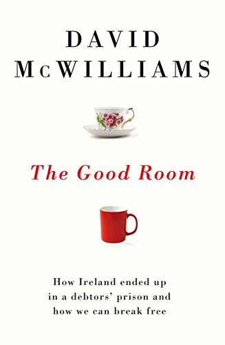 9781844882762: The Good Room: Why we ended up in a debtors' prison – and how we can break free