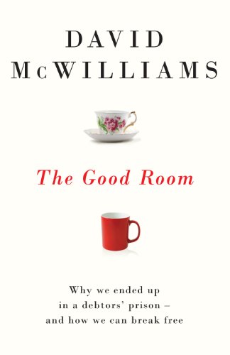 9781844882762: The Good Room: Why we ended up in a debtors' prison – and how we can break free