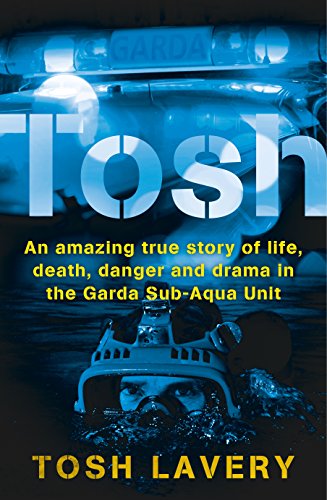 Beispielbild fr Tosh: An Amazing True Story Of Life, Death, Danger And Drama In The Garda Sub-Aqua Unit zum Verkauf von Books From California