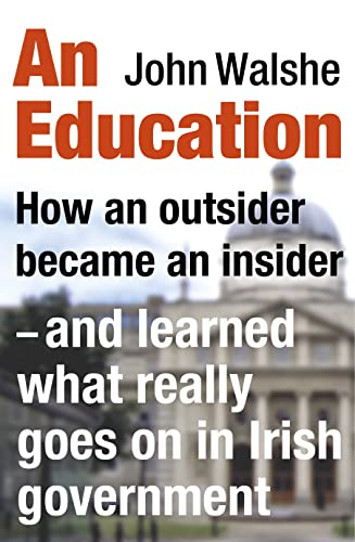 Beispielbild fr An Education: How an outsider became an insider - and learned what really goes on in Irish government zum Verkauf von WorldofBooks