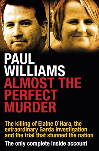 9781844883622: Almost the Perfect Murder: The Killing of Elaine O’Hara, the Extraordinary Garda Investigation and the Trial That Stunned the Nation: The Only Complete Inside Account