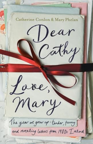 Stock image for Dear Cathy. Love, Mary : The Year We Grew up -- Tender, Funny and Revealing Letters from 1980s Ireland for sale by Better World Books Ltd