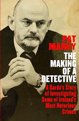 Imagen de archivo de The Making of a Detective: A Garda's Story of Investigating Some of Ireland's Most Notorious Crimes a la venta por ThriftBooks-Atlanta