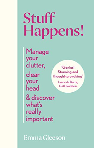 Beispielbild fr Stuff Happens!: Manage your clutter, clear your head & discover what's really important zum Verkauf von WorldofBooks