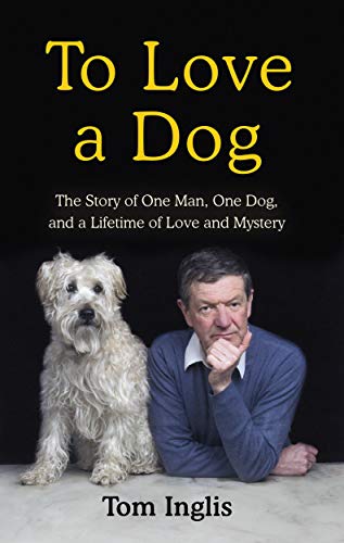 Beispielbild fr To Love a Dog: The Story of One Man, One Dog, and a Lifetime of Love and Mystery zum Verkauf von AwesomeBooks