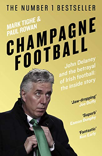 Stock image for Champagne Football: John Delaney and the Betrayal of Irish Football: The Inside Story for sale by Jenson Books Inc