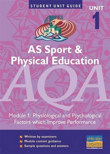 AS Sport and Physical Education AQA: Module 1: Physiological and Psychological Factors Which Improve Performance (Student Unit Guides) (9781844890248) by Sue Young