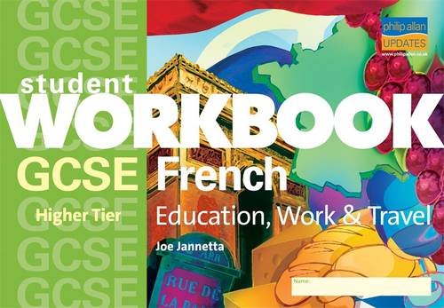 Imagen de archivo de GCSE French (Higher): Education, Work & Travel Workbook (GCSE French (Higher): Education, Work and Travel) a la venta por AwesomeBooks