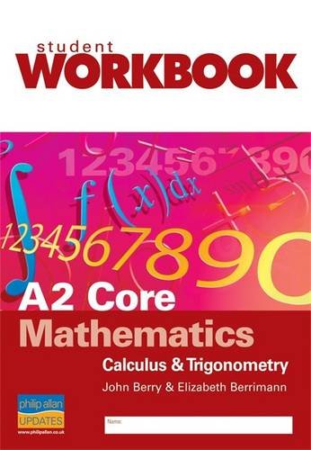 A2 Core Mathematics (9781844894963) by John Berry; Elizabeth Berrimann