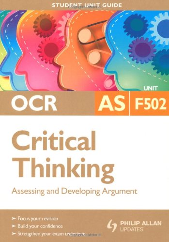 Stock image for OCR AS Critical Thinking Student Unit Guide: Unit F502 Assessing and Developing Argument (Student Unit Guides) for sale by WorldofBooks