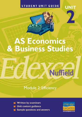 Edexcel (Nuffield) Economics and Business Studies AS: Efficiency: Unit 2, module 2 (9781844895625) by Andrew Ashwin
