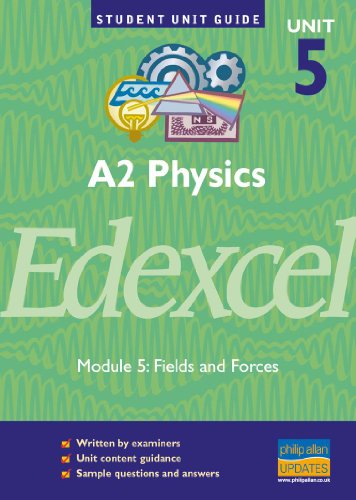 Stock image for Edexcel A2 Physics Module 5: Fields and Forces [Student Unit Guide 5]: Fields and Forces Unit 5 for sale by Reuseabook
