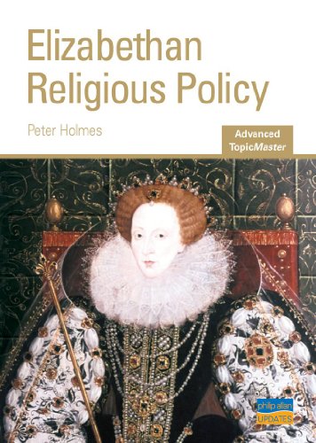 Elizabethan Religious Policy: As/A-level History (Advanced Topicmaster) (9781844896318) by Holmes, Peter