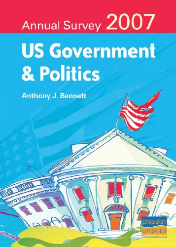 US Government and Politics Annual Survey 2007 (9781844896479) by Anthony J Bennett