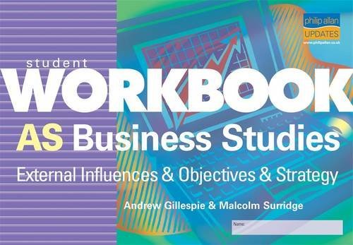 Stock image for AS Business Studies: Student Workbook: External Influences and Objectives and Strategy for sale by Phatpocket Limited