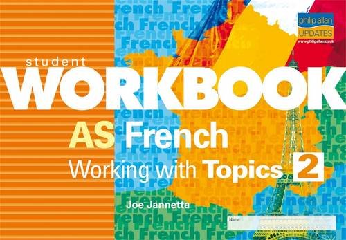 AS French: Working with Topics: Student Workbook Bk. 2 (9781844898299) by Joe Jannetta