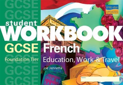 GCSE French (foundation): Workbook: Education, Work and Travel (9781844898329) by Joe Jannetta