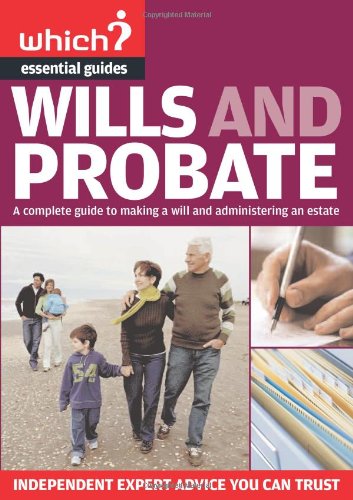 Imagen de archivo de Which Essential Guides - Wills and Probate: A Complete Guide to Making a Will and Administering an Estate - Independent Expert Advice You Can Trust (Which . You Can Trust (Which Essential Guides) a la venta por WorldofBooks