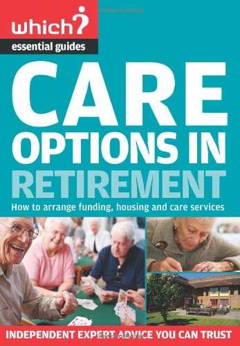 Stock image for Care Options in Retirement (Which? Essential Guides) for sale by AwesomeBooks