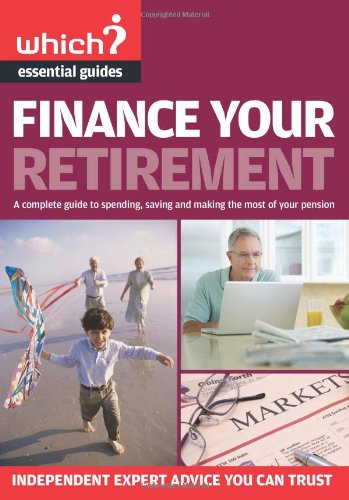 Stock image for Finance Your Retirement: A Complete Guide to Spending, Saving and Making the Most of Your Pension (Which? Essential Guides) for sale by WorldofBooks