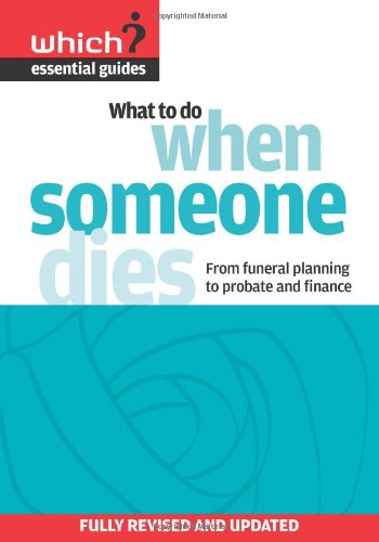 Stock image for What to Do When Someone Dies: From Funeral Planning to Probate and Finance (Which? Essential Guides) for sale by WorldofBooks