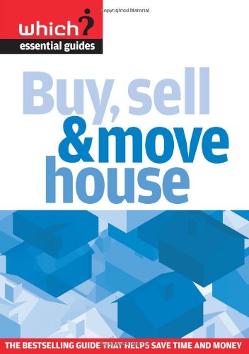 Stock image for Buy, Sell and Move House: Navigate the Property Market without Getting Lost (Which? Essential Guide) for sale by WorldofBooks