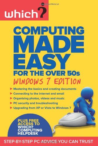Imagen de archivo de Computing Made Easy for the Over 50s: Windows 7 edition (Which?): Step-by-step PC Advice You Can Trust a la venta por WorldofBooks