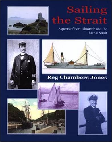 Stock image for Sailing the Strait: Aspects of Port Dinorwic and the Menai Strait. for sale by Ystwyth Books
