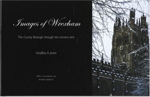 Stock image for Images of Wrexham - The County Borough Through the Camera Lens for sale by WorldofBooks