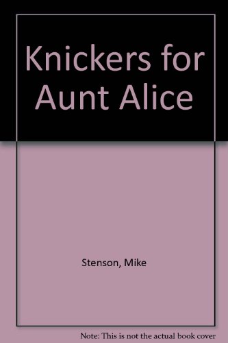 Beispielbild fr Knickers for Aunt Alice zum Verkauf von WorldofBooks