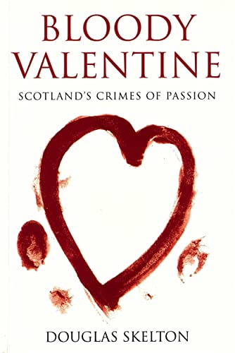 Imagen de archivo de Bloody Valentine: Scotland's Crimes of Passion a la venta por WorldofBooks