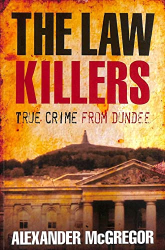9781845020552: The Law Killers: True Crime from Dundee
