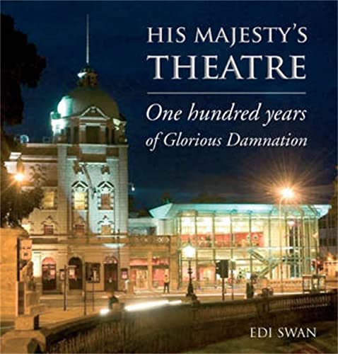 His Majesty's Theatre: One Hundred Years of Glorious Damnation