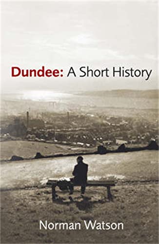 Beispielbild fr Dundee: A Short History zum Verkauf von WorldofBooks