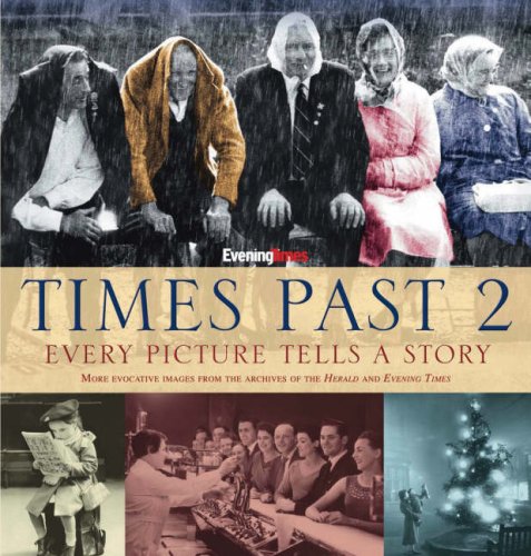 Stock image for Times Past 2: Every Picture Tells a Story: More Evocative Images from the Archives of the Herald and Evening Times for sale by WorldofBooks