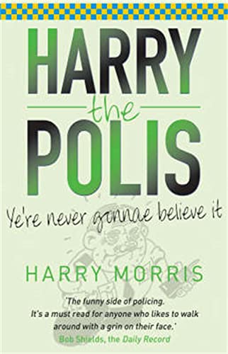 Beispielbild fr Harry the Polis: Ye're Never Gonnae Believe It zum Verkauf von WorldofBooks