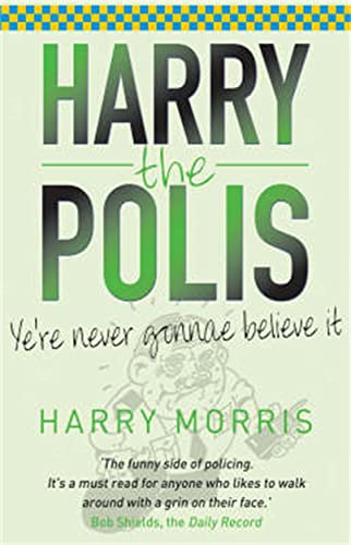 Stock image for Harry the Polis: Ye're Never Gonnae Believe It for sale by WorldofBooks