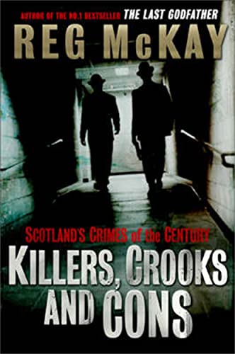 Beispielbild fr Killers, Crooks and Cons: Scotland's Crimes of the Century zum Verkauf von WorldofBooks