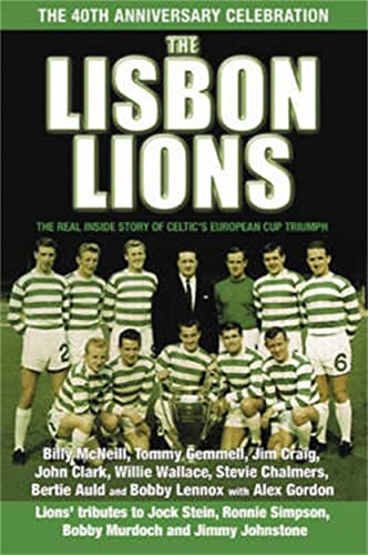 Beispielbild fr The Lisbon Lions: The Real Inside Story of Celtic's European Cup Triumph zum Verkauf von Mike Conry