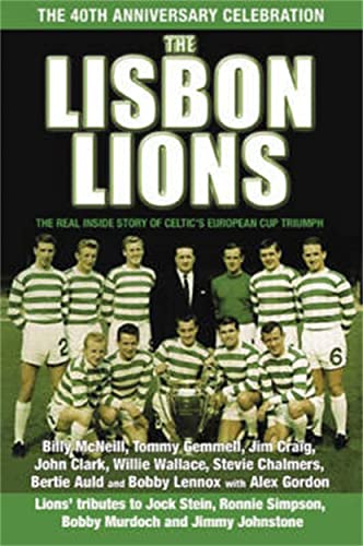Stock image for The Lisbon Lions: The Real Inside Story of Celtic's European Cup Triumph for sale by Mike Conry