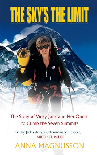 Beispielbild fr The Sky's the Limit: The Remarkable Story of Vicky Jack and Her Quest to Climb the Seven Summits zum Verkauf von WorldofBooks