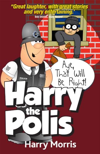 Beispielbild fr Aye That Will Be Right: Harry the Polis zum Verkauf von WorldofBooks